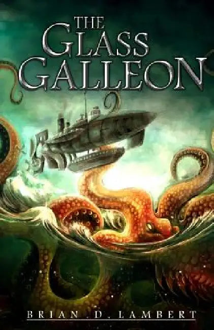 The Glass Galleon by Brian D. Lambert