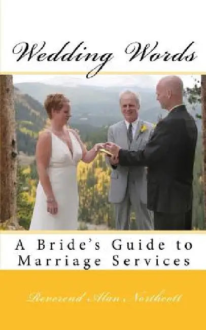 Wedding Words: A Bride's Guide to Marriage Services by Alan Northcott