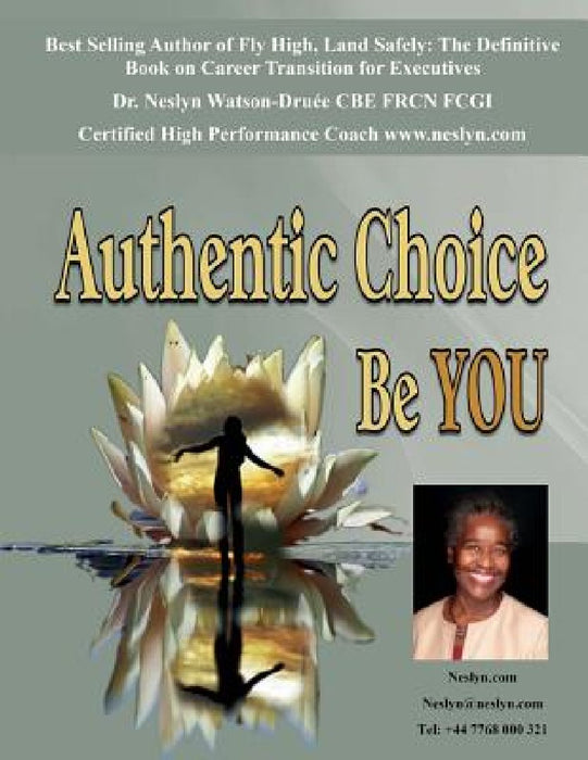 Authentic Choice: Be You by Neslyn Watson-Druee Cbe Fr