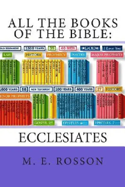 All the Books of the Bible: Ecclesiates by M. E. Rosson