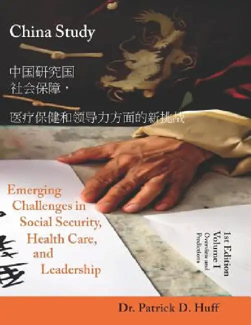 China Study: Emerging Challenges In Social Security, Health Care, and Leadership - Volume I, Overview and Predictions by Bethany Duarte