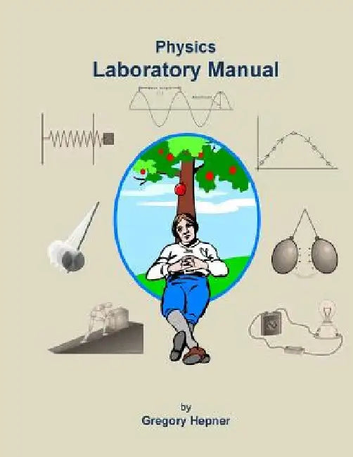 Physics Laboratory Manual by Gregory Hepner