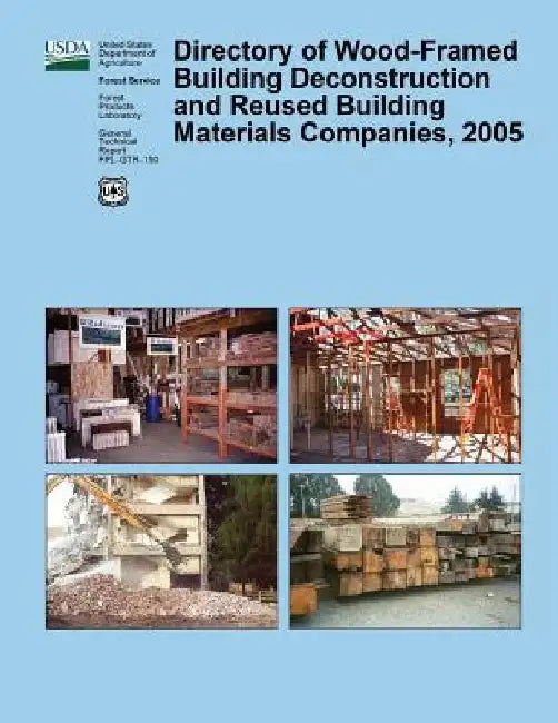Directory of Wood-Framed Building Deconstruction and Reused Building Materials Companies, 2005 by United States Department of the Interior