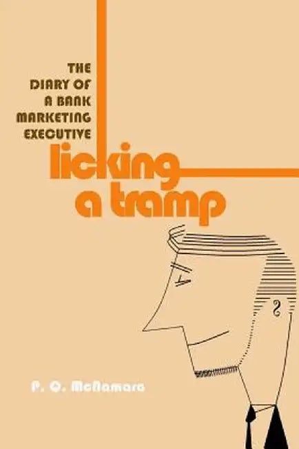 Licking A Tramp: The Diary of a Bank Marketing Executive by P. Q. McNamara