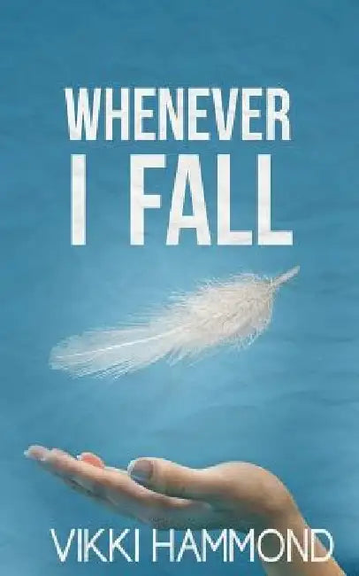 Whenever I Fall by Vikki Hammond