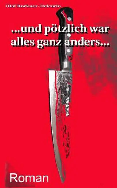 ...und plötzlich war alles ganz anders ... by Borkner-Delcarlo, Olaf R.