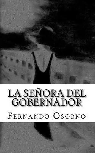 La Señora del Gobernador: Entre el Amor, La Traición y el Odio by Osorno, Marifer