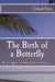 The Birth of a Butterfly by John Mallozzi