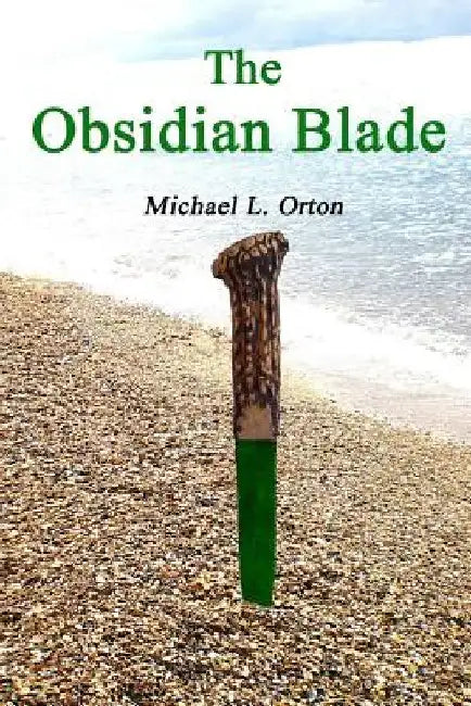 The Obsidian Blade by Michael Leslie Orton