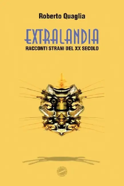 Extralandia: Racconti strani del ventesimo secolo by Quaglia, Roberto