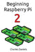 Beginning Raspberry Pi 2 by Charles Frederick Daniels