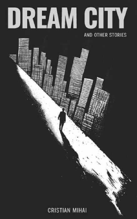 Dream City and Other Stories by Cristian Mihai