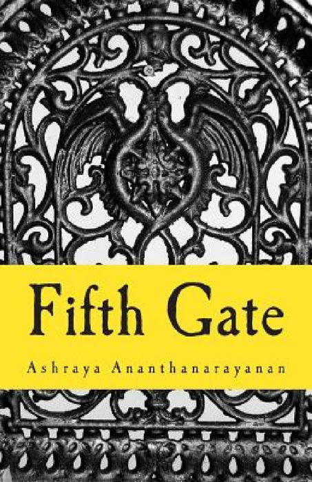 Fifth Gate by Ashraya Ananthanarayanan