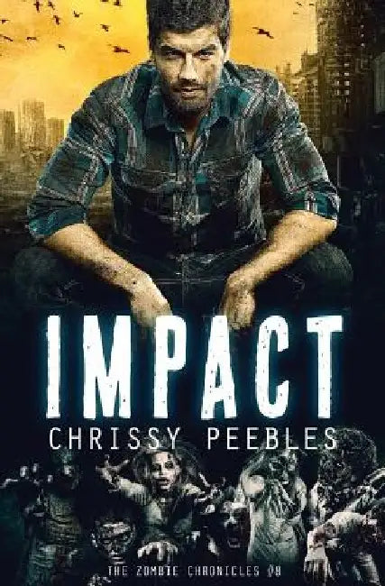 The Zombie Chronicles - Book 8 - Impact by Chrissy Peebles