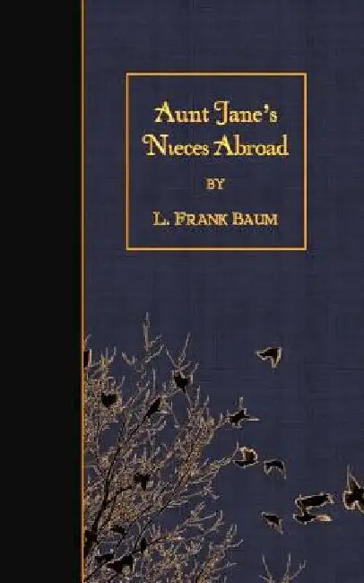 Aunt Jane's Nieces Abroad by L. Frank Baum