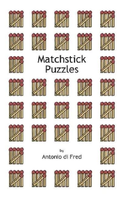 Matchstick puzzles by Antonio Di Fred
