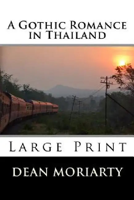 A Gothic Romance in Thailand by Dean Moriarty