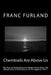 Chemtrails Are Above Us: The Story of the Disclosure of Hidden Truths About the Global Crime of Chemistry in the Atmosphere - Part 1 by Franc Furland