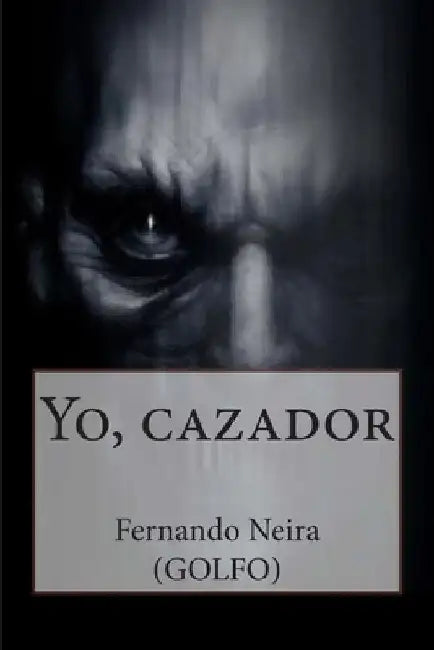 Yo, cazador by Neira, Fernando