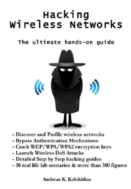 Hacking Wireless Networks - The ultimate hands-on guide by Andreas Kolokithas
