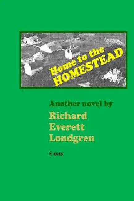 Home to the HOMESTEAD by Richard Everett Londgren