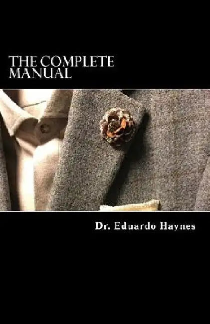 The Complete Manual: Redefining your Brand through Clothing by Eduardo T. Haynes