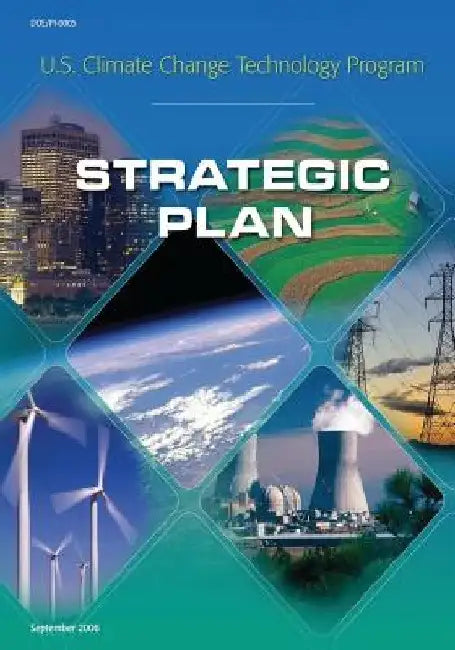 U.S. Climate Change Technology Program Strategic Plan by U. S. Climate Change Technology Program