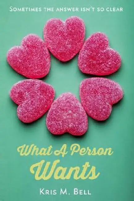 What A Person Wants by Kris M. Bell
