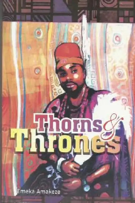 Thorns & Thrones by Emeka Amakeze