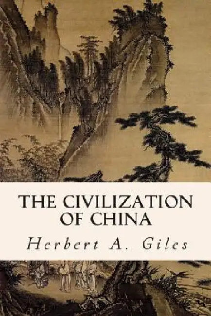 The Civilization of China by Herbert A. Giles