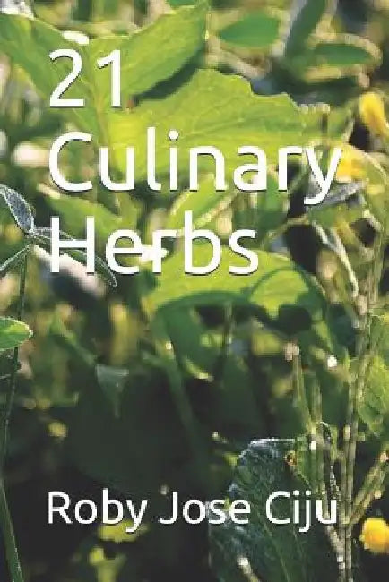 21 Culinary Herbs by Roby Jose Ciju