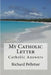My Catholic Letter: Catholic Answers by Richard a. Pelletier
