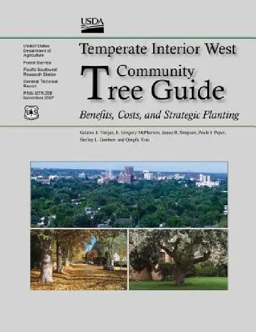 Temperate Interior West Community Tree Guide: Benefits, Costs, and Strategic Planting by Forest U. S. Department of Agriculture