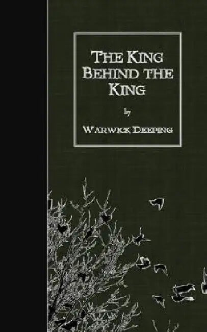 The King Behind the King by Warwick Deeping