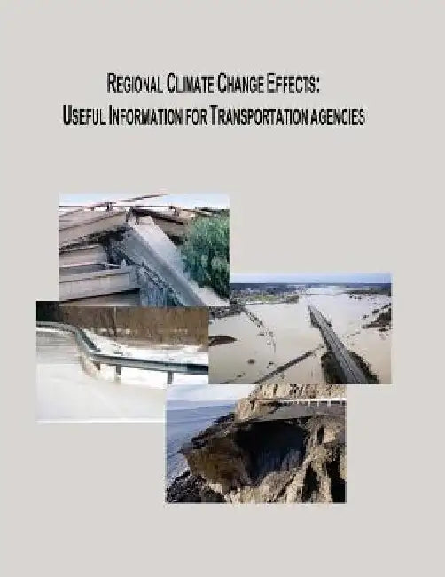 Regional Climate Change Effects: Useful Information for Transportation Agencies by Federal Highway Administration
