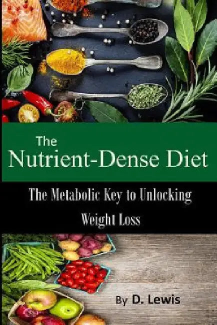 The Nutrient-Dense Diet by D. Lewis