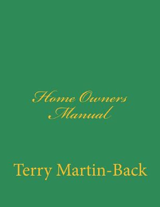 Home Owners Manual by Terry Martin-Back
