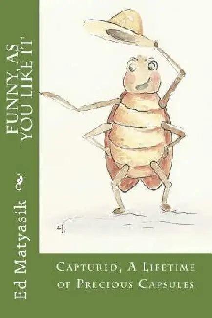 Funny, As You Like It: Captured, A Lifetime of Precious Capsules by Linda Korn Haas
