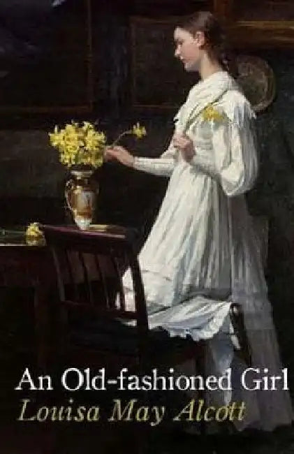 An Old-Fashioned Girl by Louisa May Alcott
