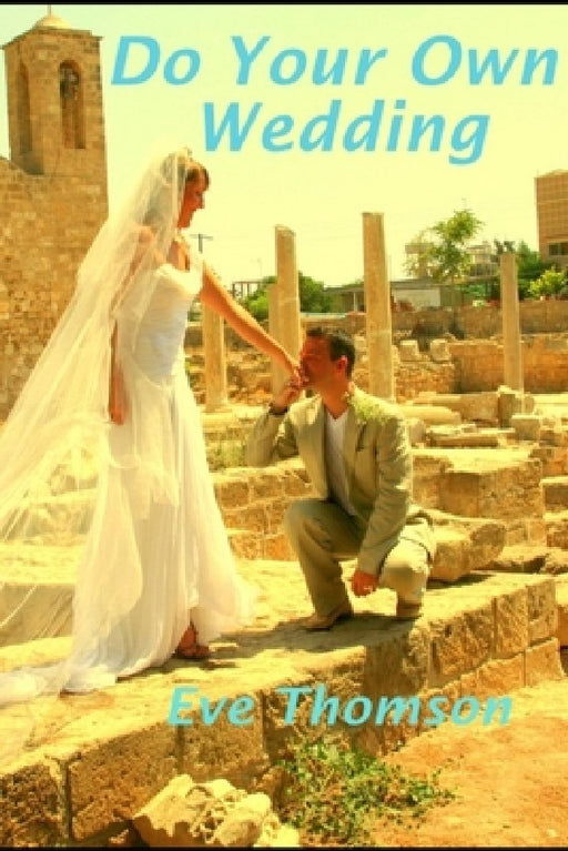 Do Your Own Wedding by Eve Thomson