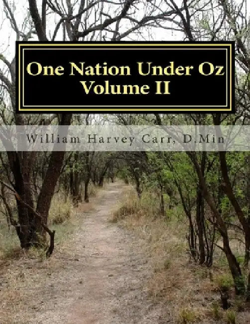 One Nation Under Oz: Volume II by William Harvey Carr D. Min
