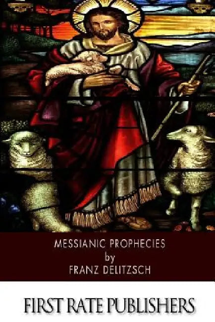 Messianic Prophecies by Franz Delitzsch