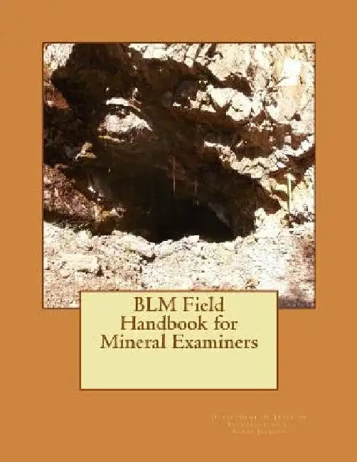 BLM Field Handbook for Mineral Examiners by Kerby Jackson