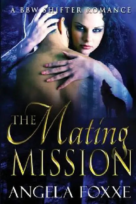 The Mating Mission by Angela Foxxe