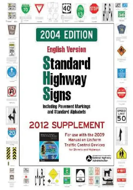 Standard Highway Signs: 2004 Edition - 2012 Supplement by Federal Highway Administration