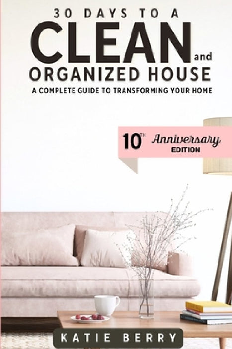 30 Days to a Clean and Organized House by Katie Berry