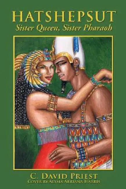 Hatshepsut: Sister Queen, Sister Pharaoh by Alysia Ariana Harris