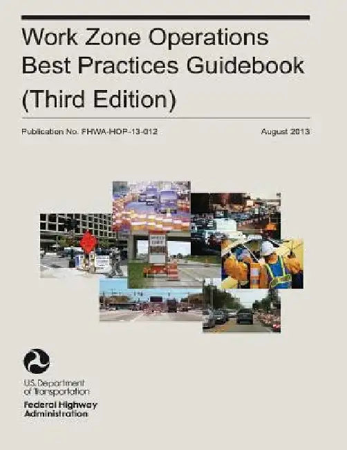 Work Zone Operations Best Practices Guidebook by Federal Highway Administration