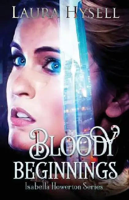 Bloody Beginnings by Laura Hysell