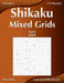 Shikaku Mixed Grids - Hard - Volume 4 - 159 Logic Puzzles by Nick Snels
